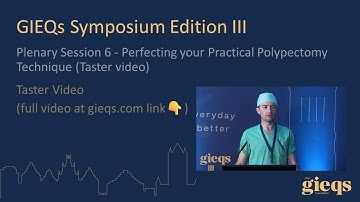 Plenary Session 6 - Perfecting your Practical Polypectomy Technique (Taster video)