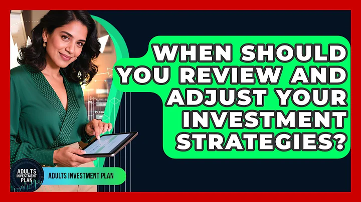 When Should You Review and Adjust Your Investment Strategies? | Adults Investment Plan News