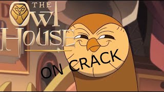 The Owl House on Crack (Season 2 & 3 Spoilers Warning)