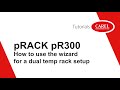 Prack pr300 how to use the wizard for a dual temp rack setup