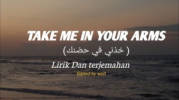Take Me in Your arms (خذني في حضنك) - Lirik & Terjemahaa || Arabic songs -viral tiktok