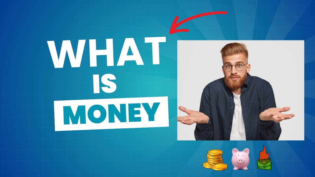 What Is Money? (And Why Everything You Know About It Is Wrong) YouTube