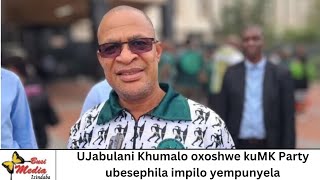 UJabulani Khumalo oxoshwe kuMK Party uphila impilo yabantu abadla izambane likapondo