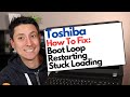 How To Fix Toshiba - Boot Loop, Restarting, Stuck Loading Errors