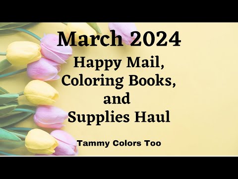 March 2024 Happy Mail, Coloring Books, And Supplies Haul