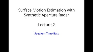 Surface Motion Estimation with Synthetic Aperture Radar | Lecture 2 : SAR image formation