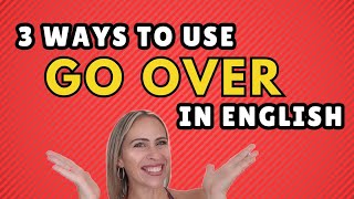 3 Ways to Use Go Over in English (American English)