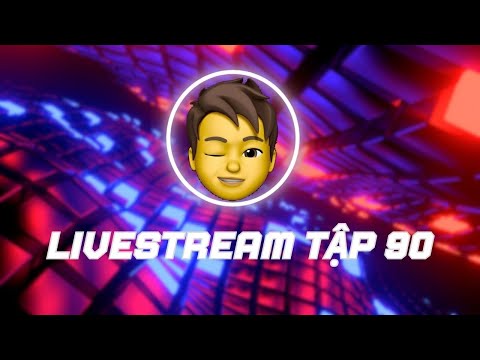 LiveStream Tập 90