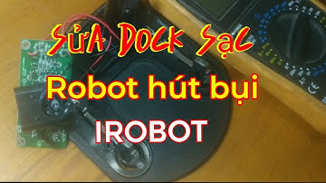 Sửa Dock sạc Robot hút bụi iRobot