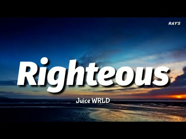 Juice WRLD - Righteous (Lyrics) class=