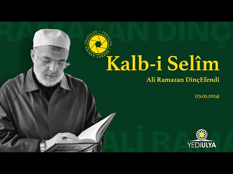 Ali Ramazan Dinç Efendi / Kalb-i Selim Sohbetleri (23.05.2024)