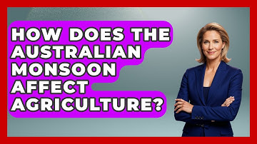 How Does The Australian Monsoon Affect Agriculture? - Weather Watchdog