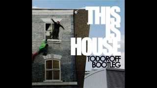 Roland Clark - This Is House (Todoroff Bootleg Mix)