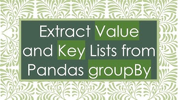 Extract Value and Key Lists from Pandas groupBy