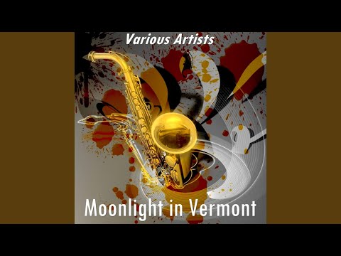 Moonlight in Vermont (Version by Billy Butterfield and His Orchestra)