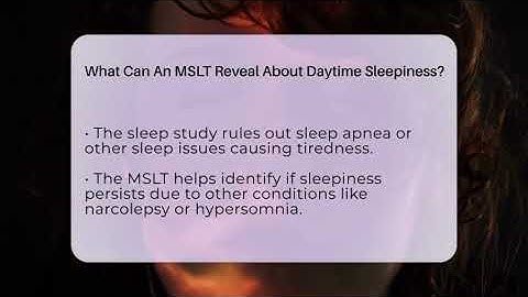 What Can An MSLT Reveal About Daytime Sleepiness? - Sleep Apnea Support Network
