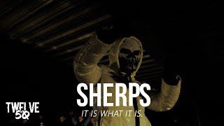 SHERPS - IT IS WHAT IT IS (Twelve50TV)