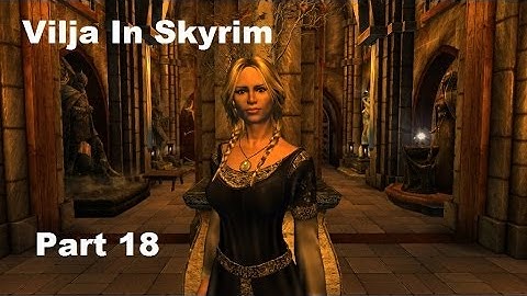 Vilja In Skyrim Walkthrough Part 18