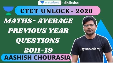 CTET Unlock 2020 | Maths | Average Most important 2011-20 | Ashish Chourasia | Unacademy Shiksha