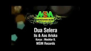 IIS & AAS ARISKA - DUA SELERA [OFFICIAL MUSIC VIDEO] LYRICS