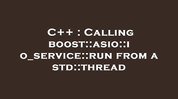 C++ : Calling boost::asio::io_service::run from a std::thread