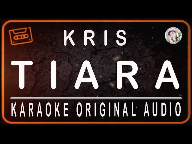 KRIS - TIARA - KARAOKE ORIGINAL AUDIO class=