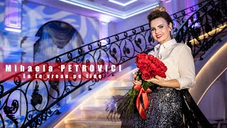 Mihaela Petrovici - Eu te vreau pe tine