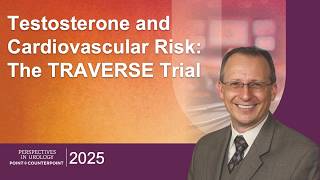Treatment with Testosterone Therapy: Testosterone and Cardiovascular Risk: The TRAVERSE Trial