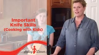 Important Knife Skills You Should Teach Your Kids by Leanne Ely of Saving Dinner
