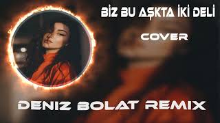Deniz Bolat - Iki Deli
