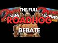 The FULL Roadhog Debate