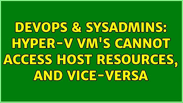 DevOps & SysAdmins: Hyper-V VM