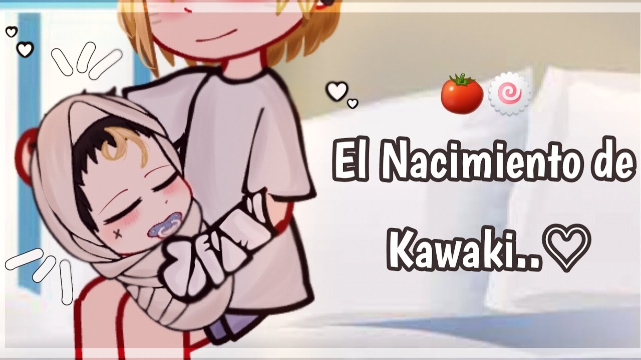 [🧸] Eʟ ɴᴀᴄɪᴍɪᴇɴᴛᴏ ᴅᴇ Kᴀᴡᴀᴋɪ //🍅SᴀsᴜNᴀʀᴜ🍥 // 🍜 ғᴀᴍɪʟɪᴀ ᴜᴄʜɪʜᴀ ᴜᴢᴜᴍᴀᴋɪ 🍜// ᴘᴛ 2/2 // ✰ᴍʏ ᴀᴜ/ᴜᴀ✰//