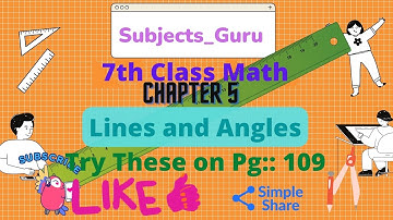 Try These on Pg:: 109|| Chapter 5 ||Lines and Angles|| 7th Class|| NCERT|| #Subjects_Guru