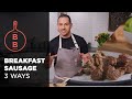 3 Easy Ways to Make Different Styles of Breakfast Sausage