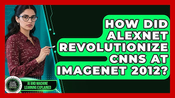How Did AlexNet Revolutionize CNNs At ImageNet 2012? - AI and Machine Learning Explained