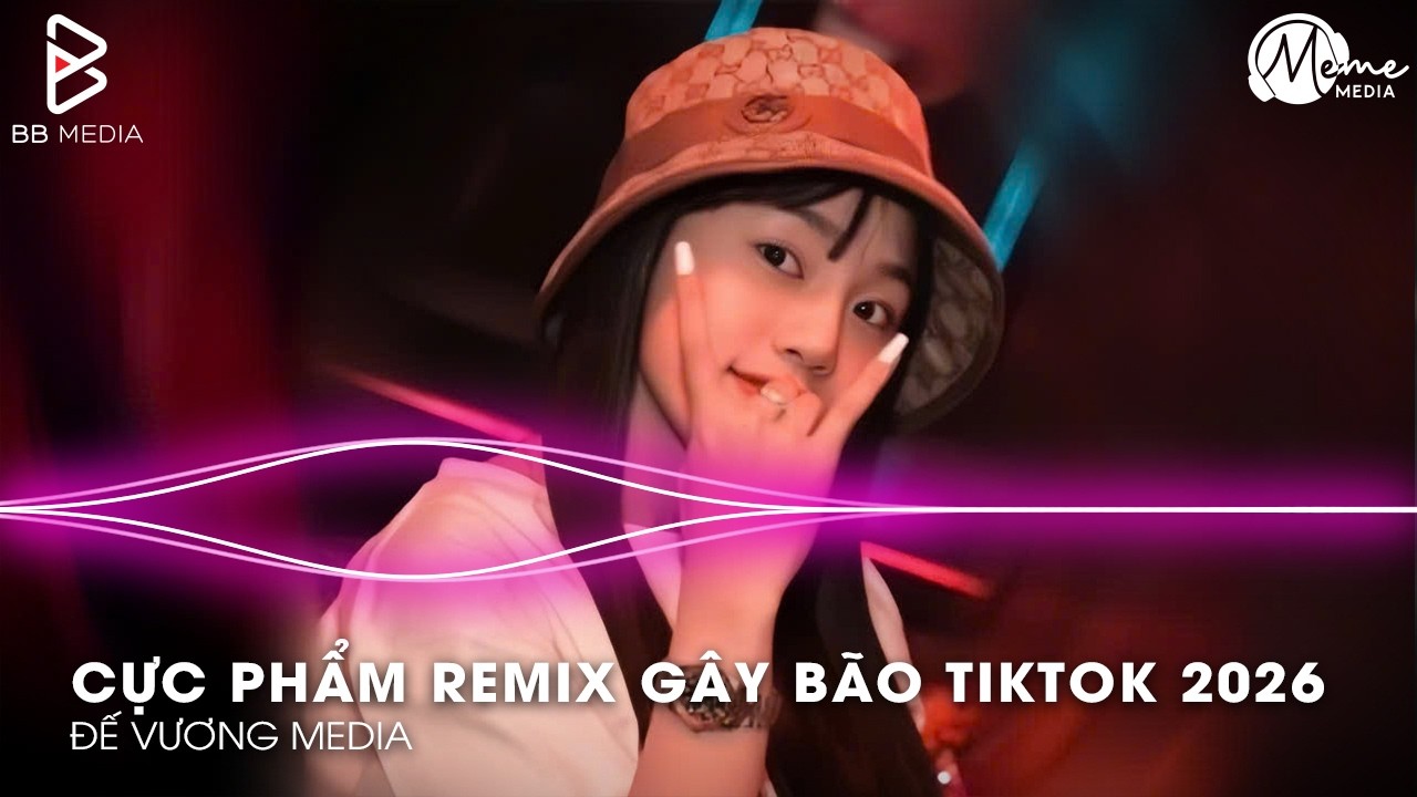 CỰC PHẨM Remix Gây Bão TikTok 2026🎼Nhạc Remix TikTok Triệu View - BXH Nhạc Trẻ Remix Hay Nhất 2026