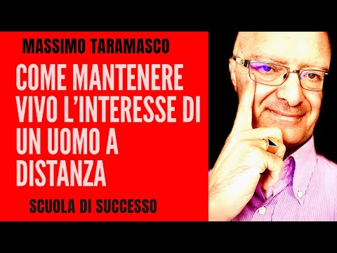 Come mantenere, a DISTANZA , vivo l'interesse di un UOMO