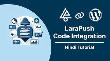 How to Integrate Code with WordPress Plugin for LaraPush | Full Hindi Tutorial