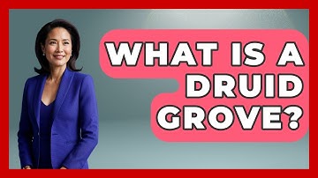 What Is A Druid Grove? - Exploring Ancient Myths