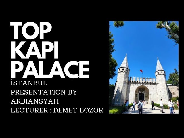 PRESENTATION ABOUT TOURIST ATTRACTION TOP KAPI PALACE - HOMEWORK ENGLISH LESSON 1 , ARBİANSYAH FAJAR class=
