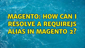 Magento: How Can I Resolve a RequireJS Alias in Magento 2?