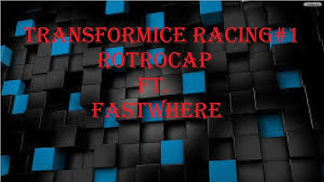 Transformice Racing #1 - Rotrocap Ft Fastwhere