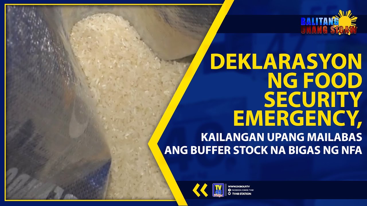 DEKLARASYON NG FOOD SECURITY EMERGENCY, KAILANGAN UPANG MAILABAS ANG BUFFER STOCK NA BIGAS NG NFA