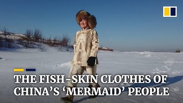 Traditional fish-skin clothing of China’s ‘mermaid’ Hezhen people may hook global fashion