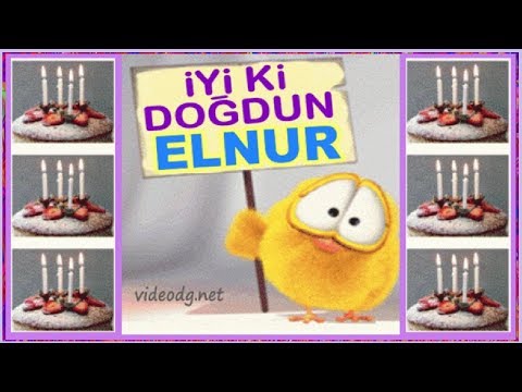 iyi ki doğdun ELNUR !