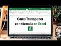 Cambiar de filas a columnas con fórmula en Excel - Transponer con Fórmula