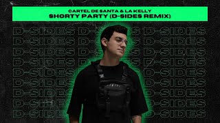 Cartel De Santa & La Kelly - Shorty Party (D-Sides Remix)
