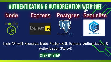 Login API with Sequelize, Node, PostgreSQL, Express | Authentication & Authorization (Part-4)