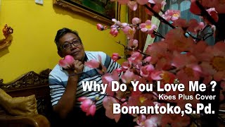 Why do you love me - Composer Yok Koeswoyo -Koes Plus Cover - Bomantoko,S.Pd.